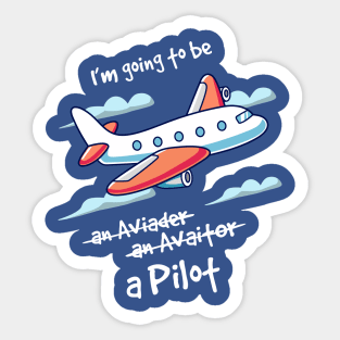 I'm going to be a pilot Sticker